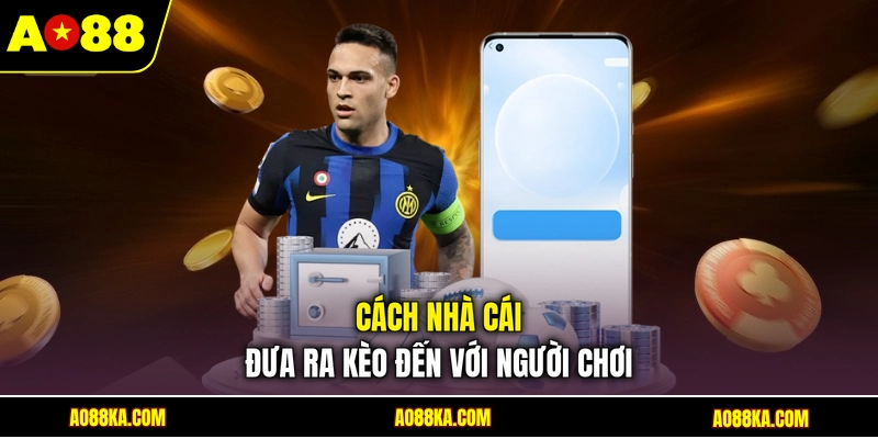 Cách nhà cái đưa ra kèo đến với người chơi