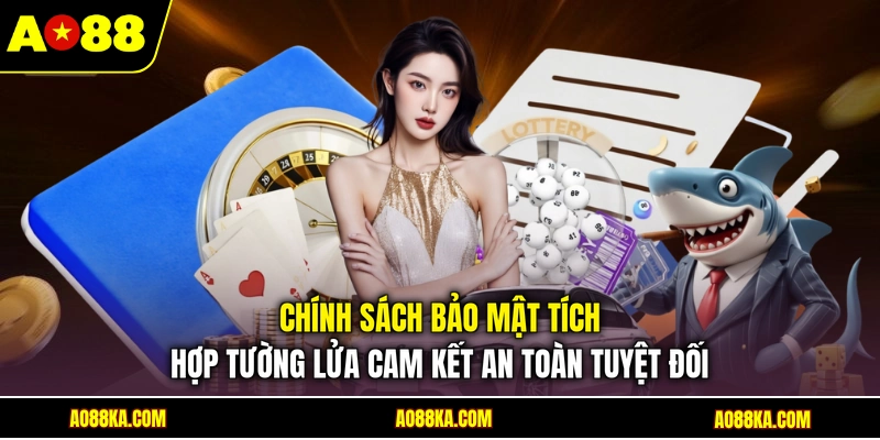Chính sách bảo mật tích hợp tường lửa cam kết an toàn tuyệt đối