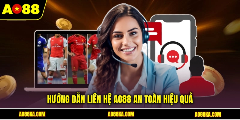 Hướng dẫn liên hệ AO88 an toàn hiệu quả