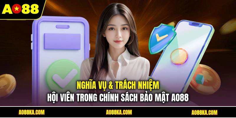 Nghĩa vụ & trách nhiệm hội viên trong chính sách bảo mật AO88